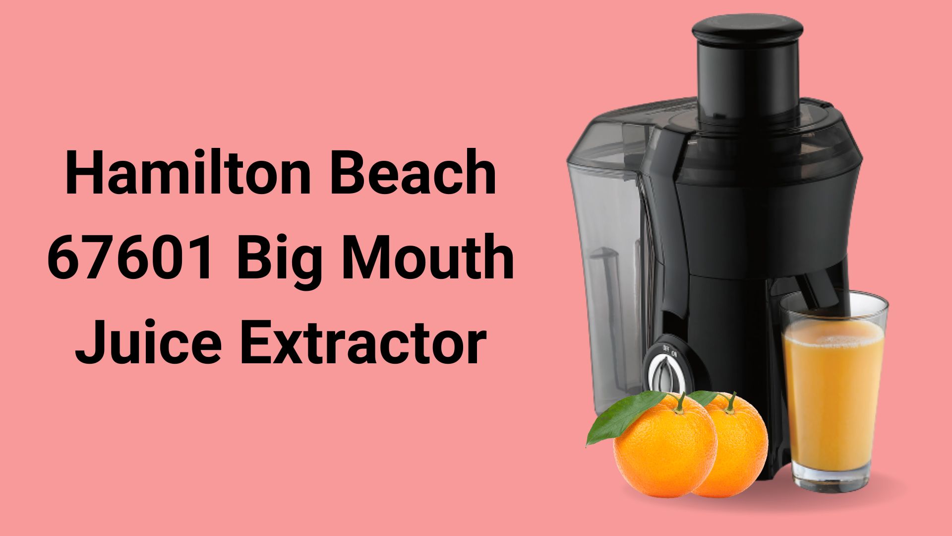 Hamilton Beach 67601 big mouth juicer