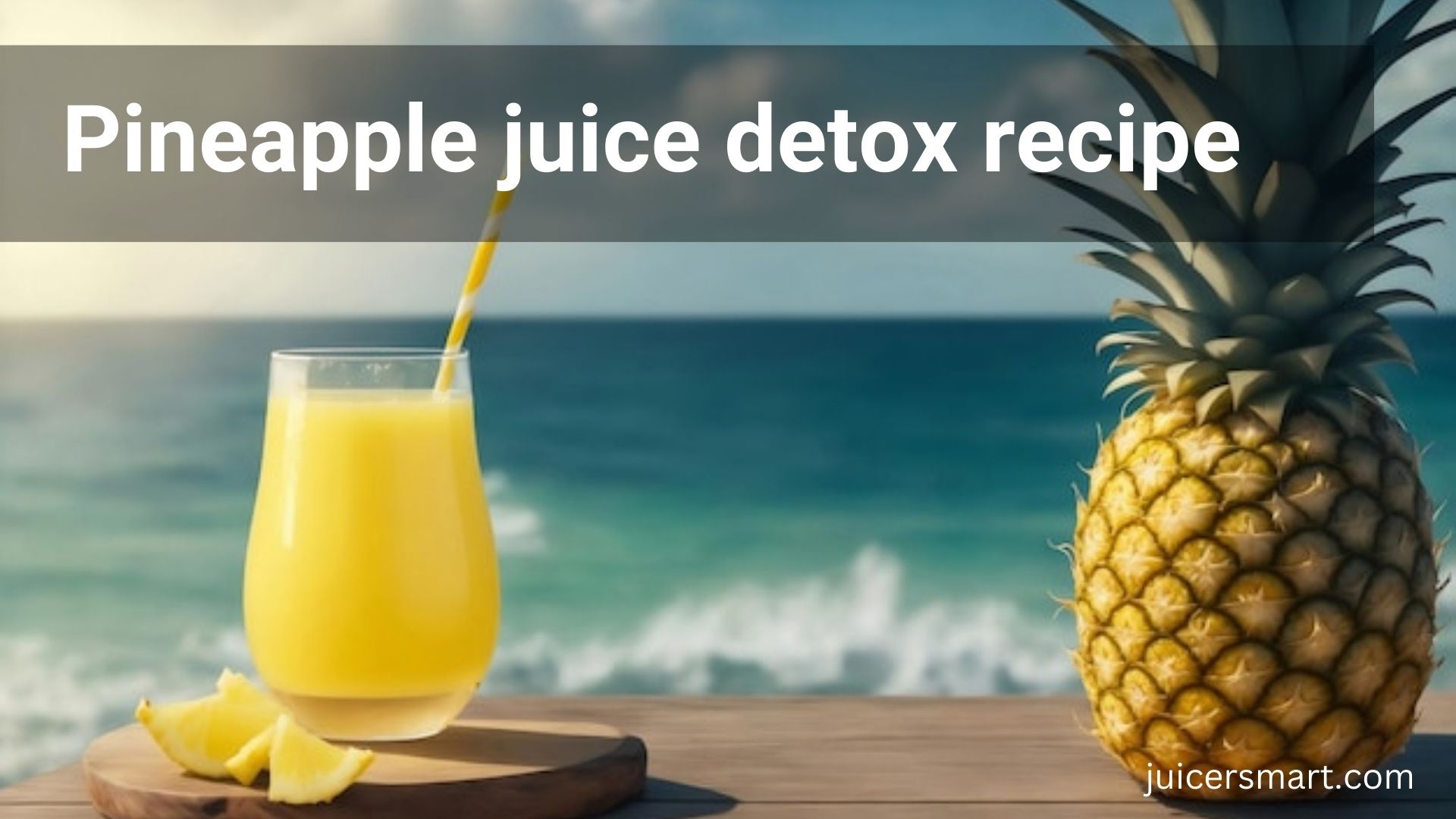 Pineapple juice detox recipe
